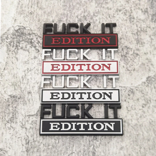 Fuck It Edition - Emblem Sticker Badge, Funny Decals for Car, Truck, SUV, Motorcycle - TE018