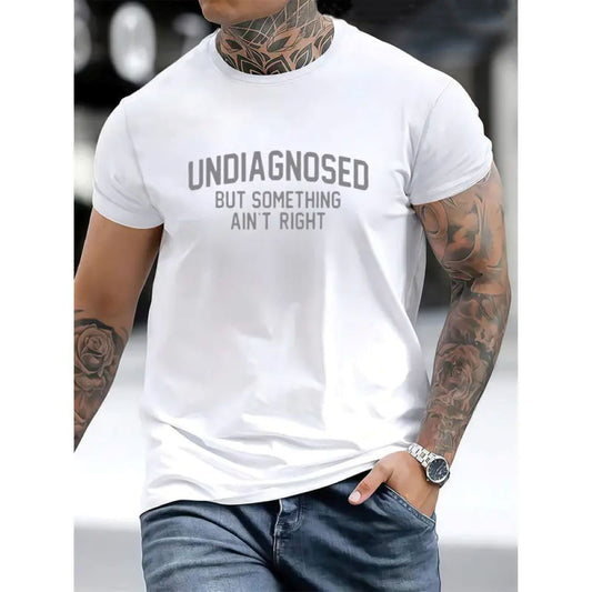 'Undiagnosed But Something Ain't Right' Humor T-Shirt