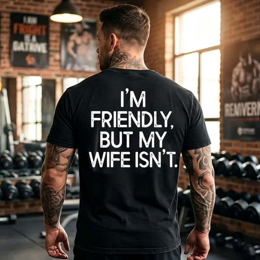 I'm Friendly But My Wife Isn't Funny T-Shirt