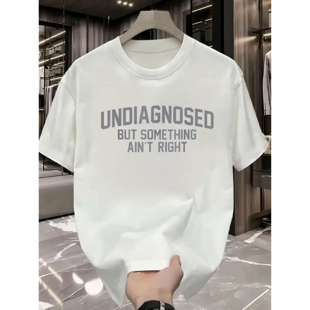 'Undiagnosed But Something Ain't Right' Humor T-Shirt