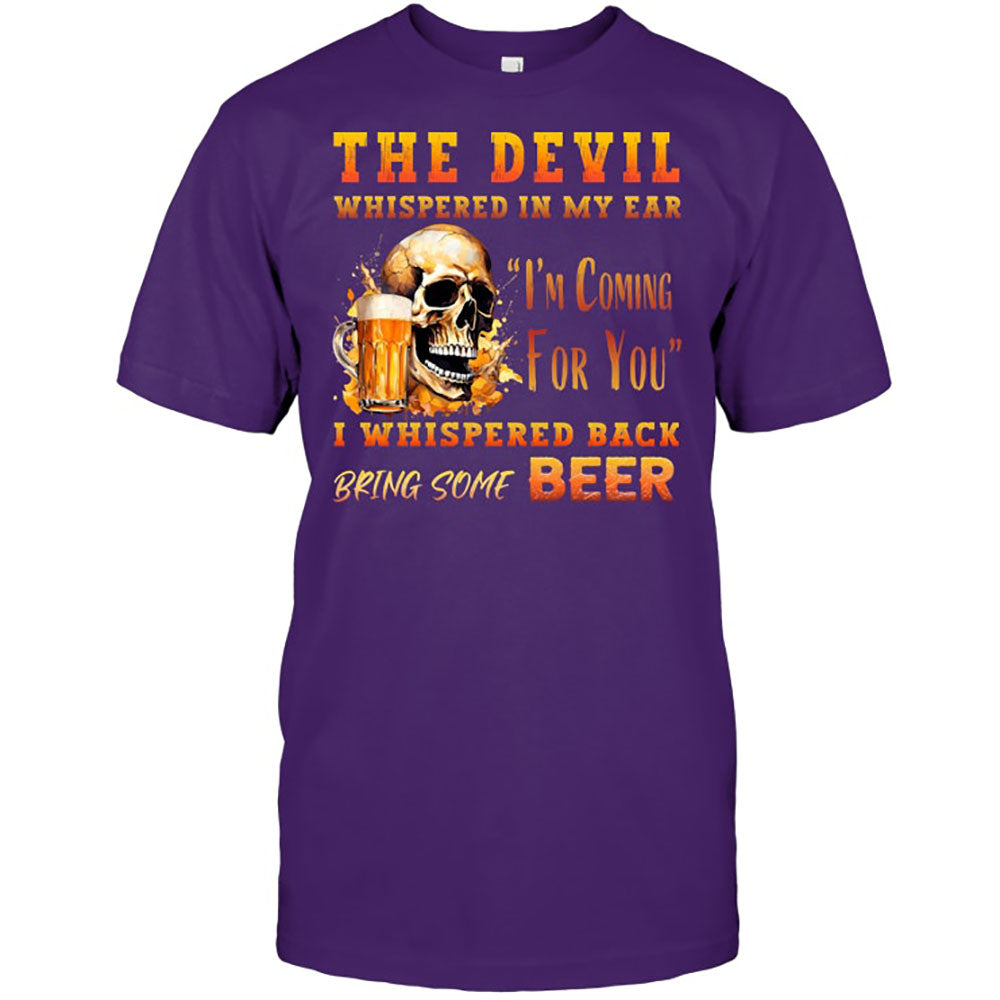 Funny Beer The Devil Whispered In My Ear Best Gift For Beer Lover Beer T Shirt
