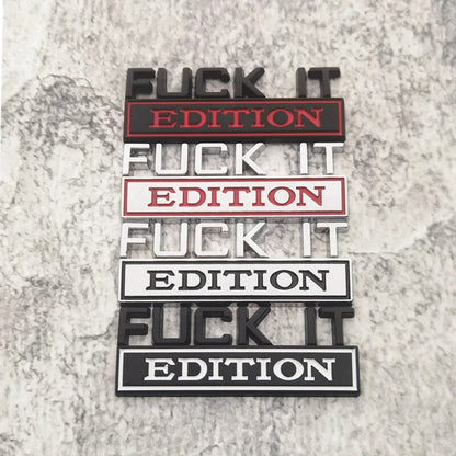 Fuck It Edition - Emblem Sticker Badge, Funny Decals for Car, Truck, SUV, Motorcycle - TE018