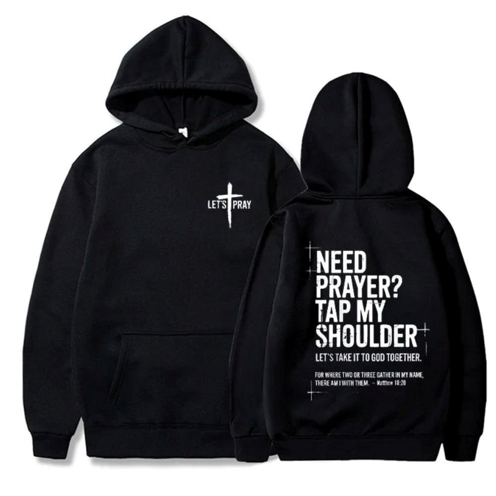Need Prayer - Tap My Shoulder Let’s Pray Christian Hoodie