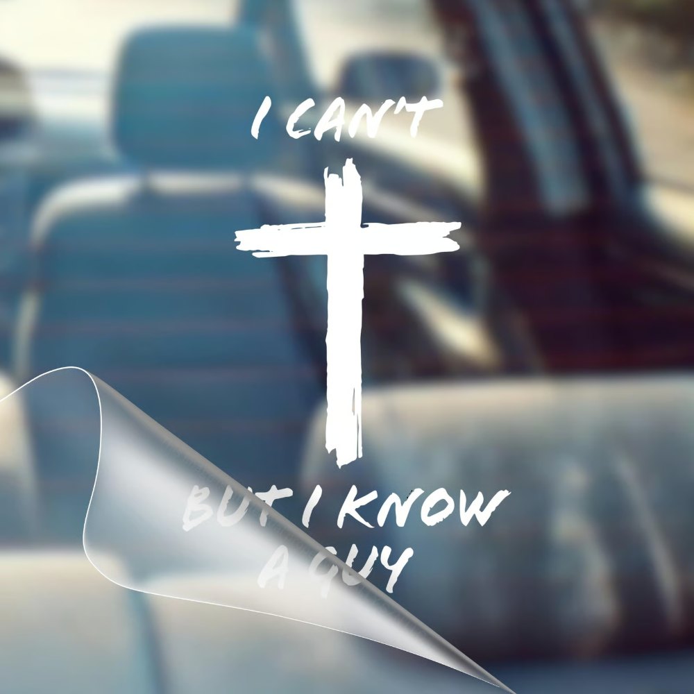 I Can't, But I Know A Guy - Christian Jesus Cross Car Sticker