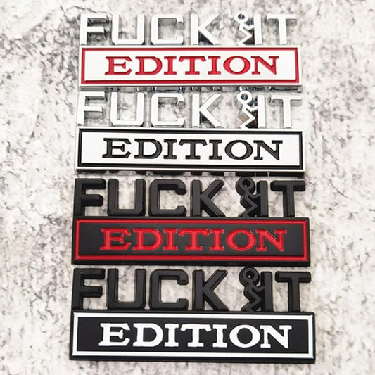 Fuck It Edition - Emblem Sticker Badge, Funny Decals for Car, Truck, SUV, Motorcycle - TE014