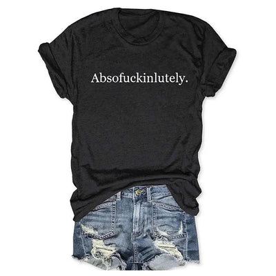 Absofukinlutely Crew Neck T-shirt