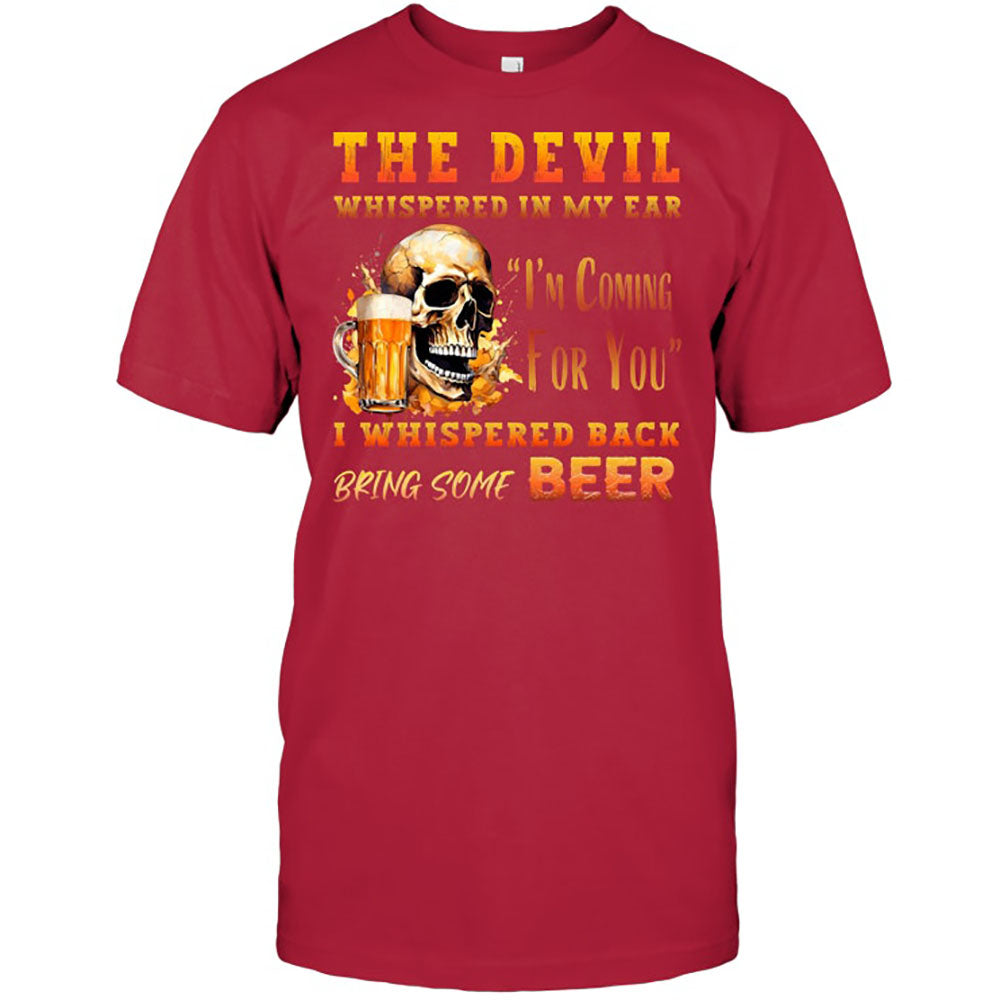 Funny Beer The Devil Whispered In My Ear Best Gift For Beer Lover Beer T Shirt