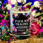 F*ck My Trauma Candle