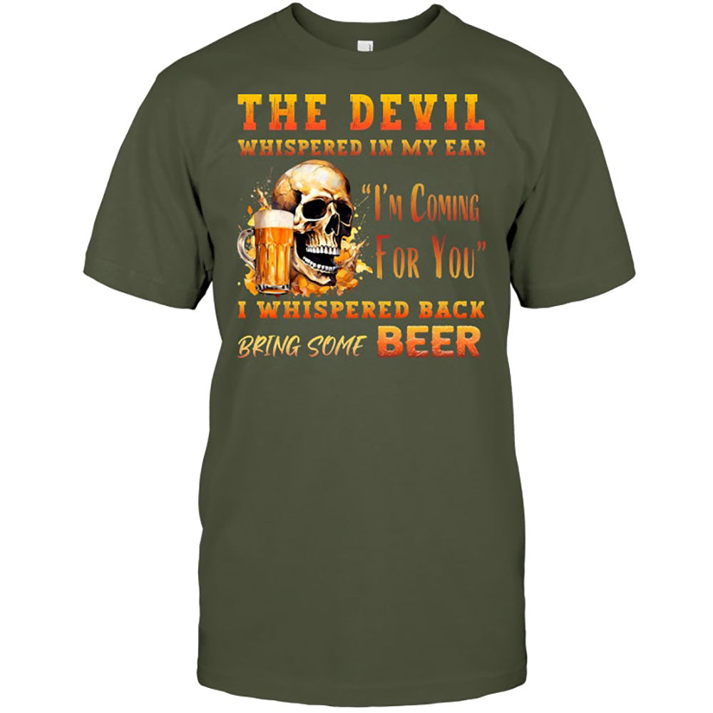 Funny Beer The Devil Whispered In My Ear Best Gift For Beer Lover Beer T Shirt