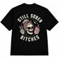 Still Sober Bi*ches T-shirt - Funny Skeleton Sobriety Tee