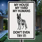 My House My Yard My Humans Don't Even Try It - Ourdoor Metal Sign - Yard Decoration - Yard Warning Metal Sign