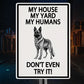 My House My Yard My Humans Don't Even Try It - Ourdoor Metal Sign - Yard Decoration - Yard Warning Metal Sign