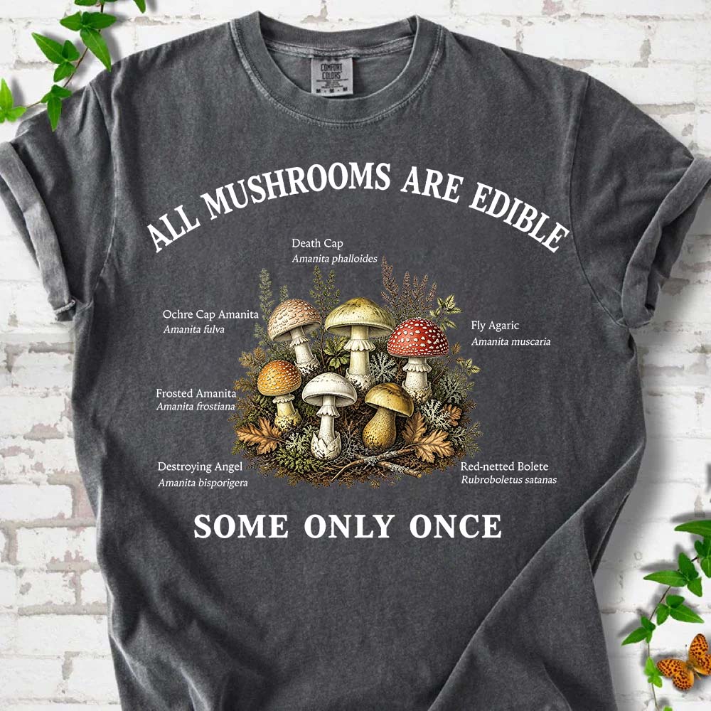 All Mushroom Are Edible T-Shirt