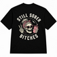 Still Sober Bi*ches - Funny Shirt For Badass Sober Women