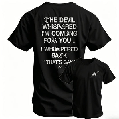 The Devil Whispered I'm Coming For You Men's T-Shirt