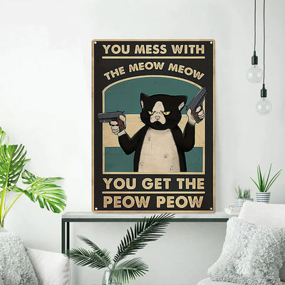 You Mess With The Meow Meow You Get The Peow Peow Double-Gun Cat - Pet Metal Sign - Gifts For Pet Lovers Personalized Custom Metal Sign