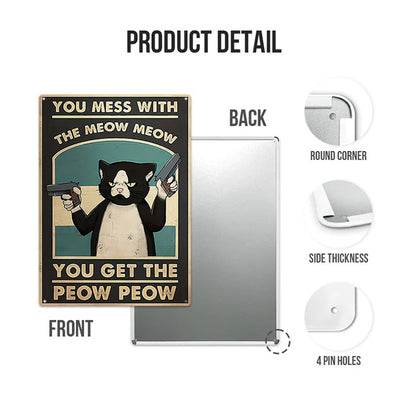 You Mess With The Meow Meow You Get The Peow Peow Double-Gun Cat - Pet Metal Sign - Gifts For Pet Lovers Personalized Custom Metal Sign