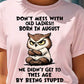 Don't Mess With Old Ladies Shirt