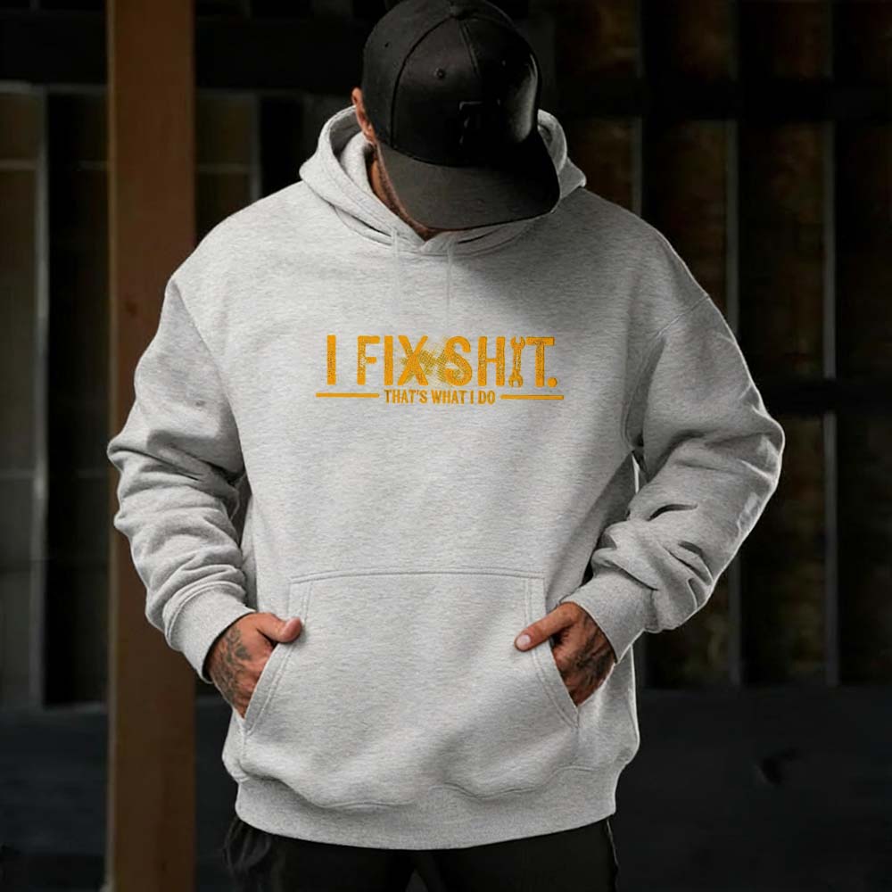 I Fix Sh*t That’s What I Do Shirt Hoodie