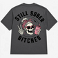 Still Sober Bi*ches - Funny Shirt For Badass Sober Women