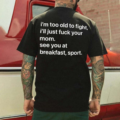 I'm Too Old To Fight Men's T-shirt