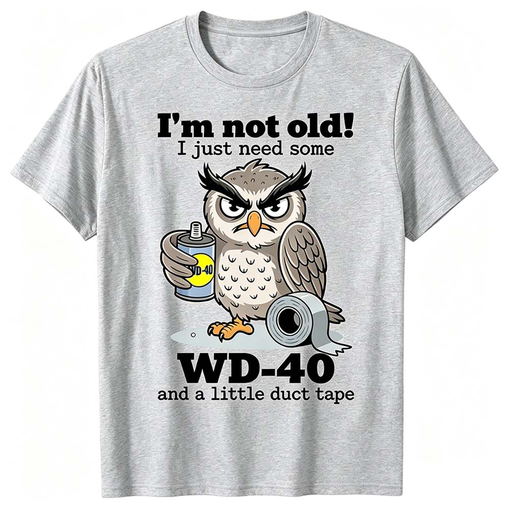 "I'm Not Old" – WD-40 Funny Owl T-Shirt