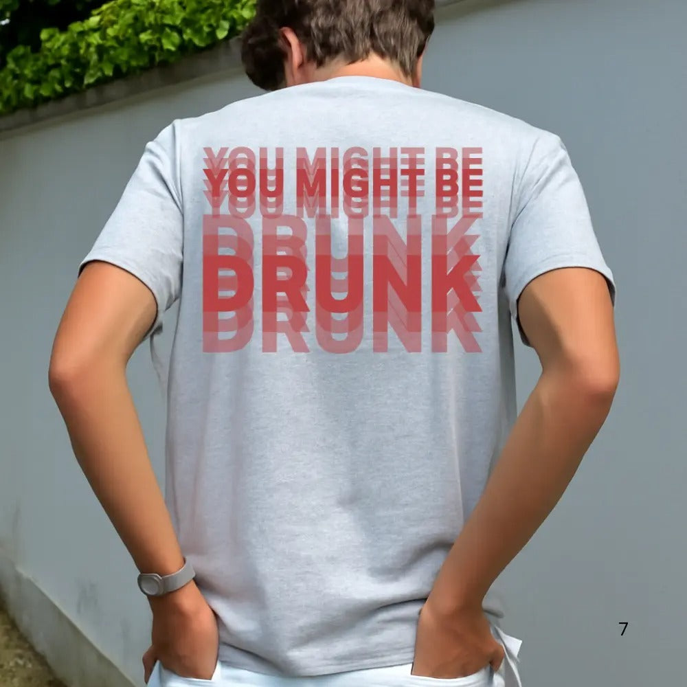You Might Be Drunk Shirt Funny Drinking Humor Unisex T-Shirt Gift