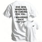 The Devil Whispered I'm Coming For You Men's T-Shirt