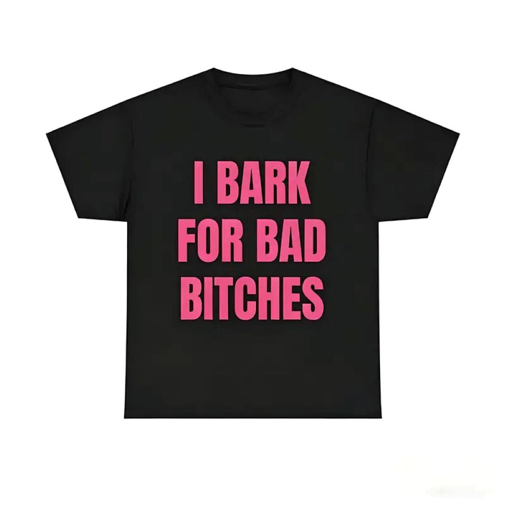 Women's "I Bark for Bad Bitches" Graphic Tee