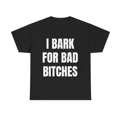 Women's "I Bark for Bad Bitches" Graphic Tee