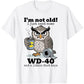 "I'm Not Old" – WD-40 Funny Owl T-Shirt