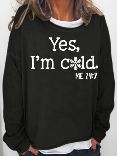 Womens Funny Yes I'm Cold Me 24:7 Winter Sweatshirts