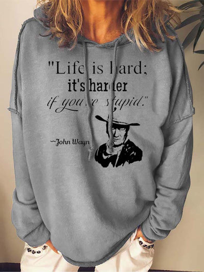 Life Is Hard It's Harder If You're Stupid Sweatshirts