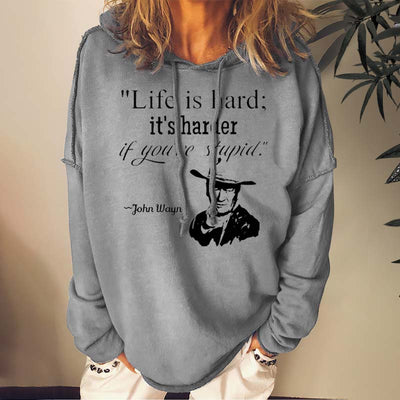 Life Is Hard It's Harder If You're Stupid Sweatshirts