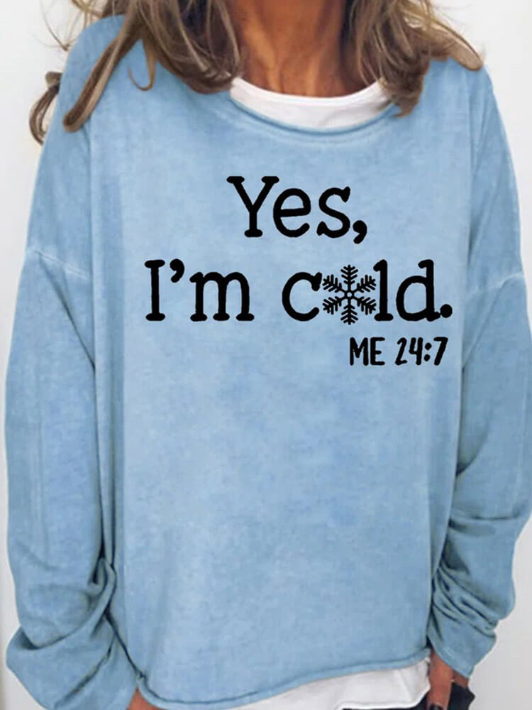 Womens Funny Yes I'm Cold Me 24:7 Winter Sweatshirts