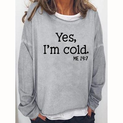 Yes I am Cold Casual Sweatshirts