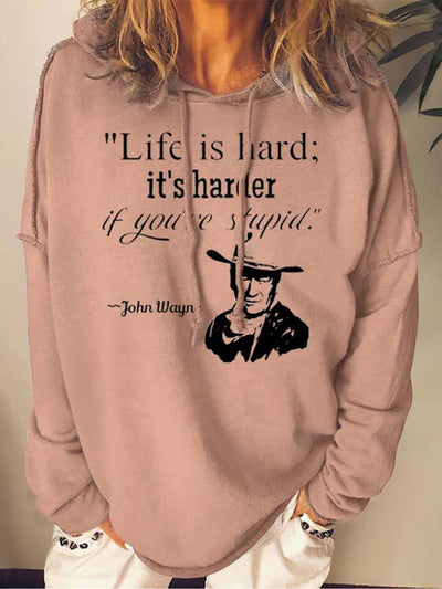 Life Is Hard It's Harder If You're Stupid Sweatshirts