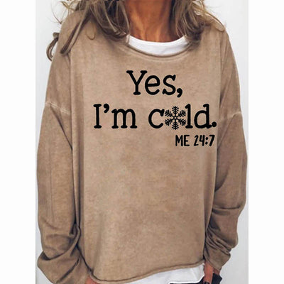 Womens Funny Yes I'm Cold Me 24:7 Winter Sweatshirts