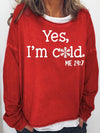 Womens Funny Yes I'm Cold Me 24:7 Winter Sweatshirts