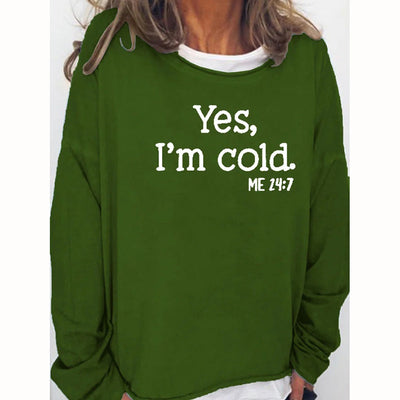 Yes I am Cold Casual Sweatshirts