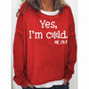 Womens Funny Yes I'm Cold Me 24:7 Winter Sweatshirts