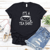 It's A Tea Shirt / Tea Shirt, Tea Lover, Tea Addict Shirt, Funny Tshirt With Sayings, Tea Lover Gift, Hipster T Shirt