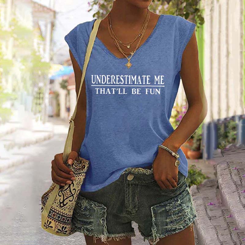 Underestimate Me That'll Be Fun Sleeveless Tee