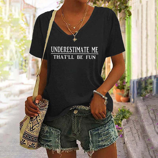 Underestimate Me That'll Be Fun V-Neck Tee